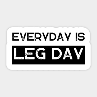 Everyday Is Leg Day Sticker
